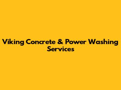 Viking Concrete & Power Washing Services